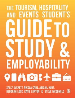 The Tourism, Hospitality and Events Student's Guide to Study and Employability - Everett, Sally;Cade, Nicola;Hunt, Abigail