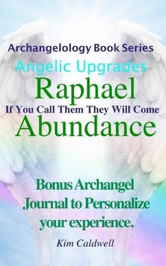 Archangelology, Raphael Abundance: If You Call Them They Will Come - Caldwell, Kim