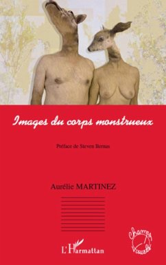 Images du corps monstrueux - Martinez, Aurélie
