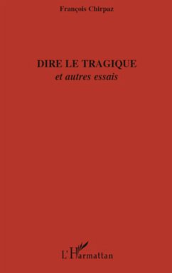 Dire le tragique - Chirpaz, François