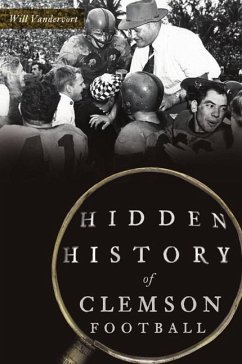 Hidden History of Clemson Football - Vandervort, Will