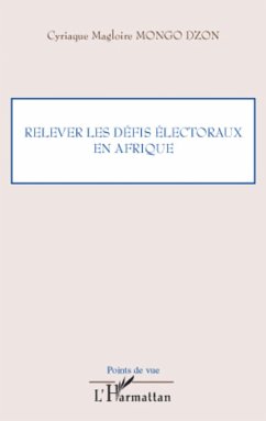 Relever les défis électoraux en Afrique - Mongo Dzon, Cyriaque Magloire