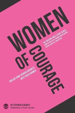 Women of Courage: God did some serious business with these women - Personal Study Guide - Berkey, Stephen H.