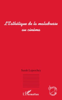 L'Esthétique de la maladresse au cinéma - Leperchey, Sarah