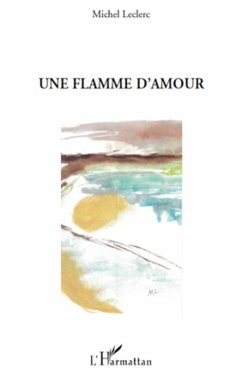 Une flamme d'amour - Leclerc, Michel