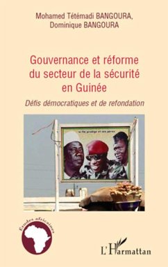 Gouvernance et réforme du secteur de la sécurité en Guinée - Bangoura, Dominique; Bangoura, Mohamed Tétémadi