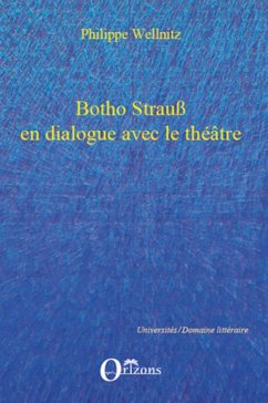 Botho Strauss en dialogue avec le théâtre - Wellnitz, Philippe