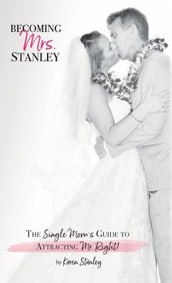 Becoming Mrs. Stanley: The Single Mom's Guide to Creating the Life You Want - Stanley, Karen