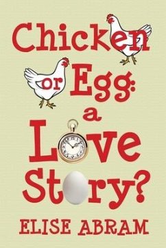 Chicken or Egg: A Love Story? - Abram, Elise