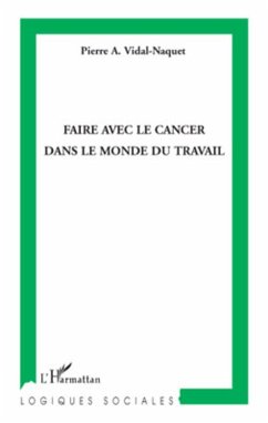 Faire avec le cancer dans le monde du travail - Vidal-Naquet, Pierre A.