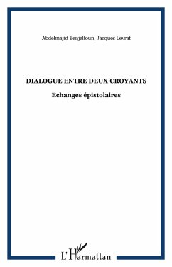 Dialogue entre deux croyants - Benjelloun, Abdelmajid; Levrat, Jacques