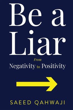 Be A Liar From Negativity To Positivity - Qahwaji, Saeed