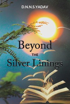 Beyond the Silver Linings - D. N. N. S. Yadav