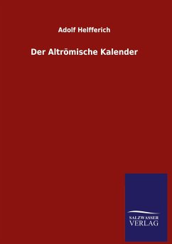 Der Altrömische Kalender - Helfferich, Adolf