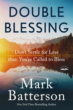 Double Blessing: Don't Settle for Less Than You're Called to Bless - Batterson, Mark
