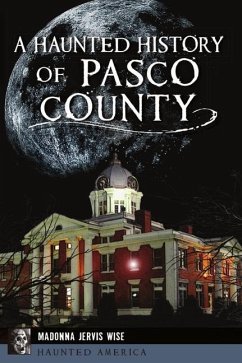 A Haunted History of Pasco County - Wise, Madonna Jervis