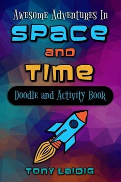 Awesome Adventures in Space and Time (Doodle & Activity Book) - Laidig, Tony