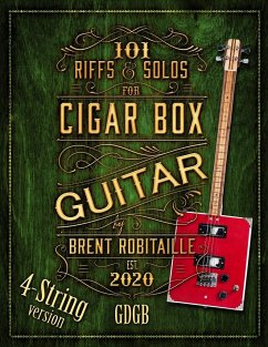101 Riffs and Solos for 4-String Cigar Box Guitar - Robitaille, Brent C