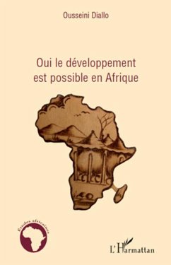 Oui le développement est possible en Afrique - Diallo, Ousseini