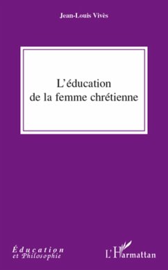 L'éducation de la femme chrétienne - Vives, Jean-Louis