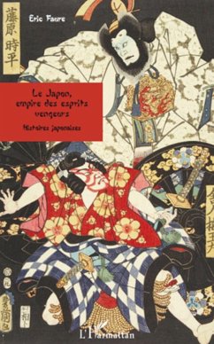 Le Japon, empire des esprits vengeurs - Faure, Eric