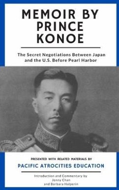 Memoir by Prince Konoe: The Secret Negotiations Between Japan and the U.S. Before Pearl Harbor - Halperin, Barbara; Chan, Jenny