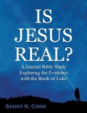 Is Jesus Real?: A Journal Bible Study Exploring the Evidence with the Book of Luke