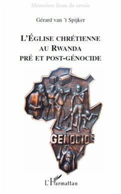 L'Eglise chrétienne au Rwanda pré et post-génocide - Van't Spijker, Gérard