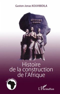 Histoire de la construction de l'Afrique - Kouvibidila, Gaston-Jonas