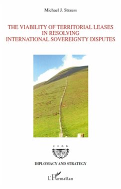 The Viability of Territorial Leases in Resolving International Sovereignty Disputes - Strauss, Michael J.