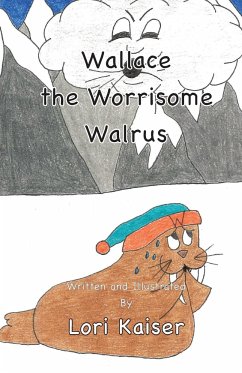 Wallace the Worrisome Walrus - Kaiser, Lori