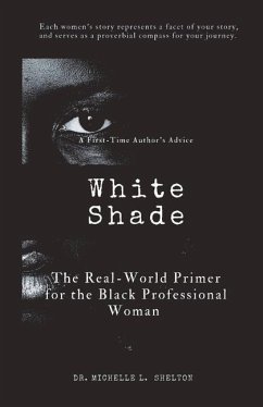 White Shade: The Real-World Primer for the Black Professional Woman - Shelton, Michelle