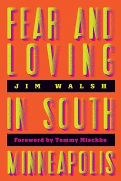 Fear and Loving in South Minneapolis - Walsh, Jim
