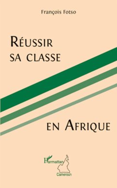 Réussir sa classe en Afrique - Fotso, François