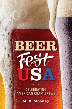 Beer Fest USA: Celebrating American Craft Brews - Mooney, M. B.