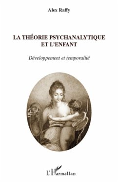 La théorie psychanalytique et l'enfant - Raffy, Alex