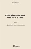 L'Eglise catholique et le mariage en Occident et en Afrique (Tome I)