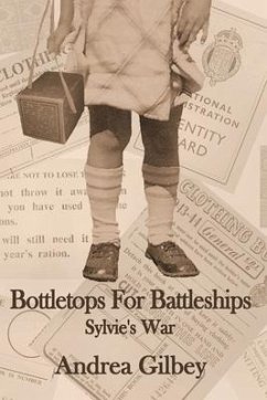 Bottletops for Battleships: Sylvie's War - Gilbey, Andrea