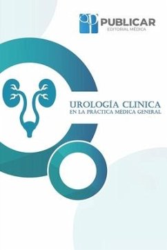 Urología Clínica En La Práctica Médica General - Quisilema Ron, Viviana Angie; Argoti Mosquera, Byron Iván; Gomez Delgado, Adela Maribel