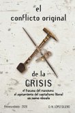 El conflicto original de la CRISIS: el fracaso del marxismo, el agotamiento del capitalismo liberal, un nuevo vínculo