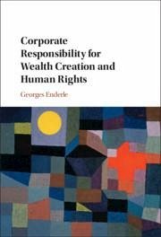 Corporate Responsibility for Wealth Creation and Human Rights - Enderle, Georges