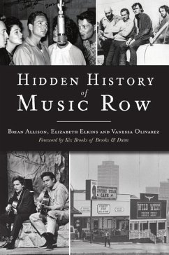 Hidden History of Music Row - Allison, Brian; Elkins, Elizabeth; Olivarez, Vanessa