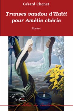Transes vaudou d'Haïti pour Amélie chérie - Chenet, Gérard