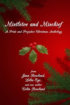 Mistletoe and Mischief - Rowland, Jann; Eye, Lelia; Rowland, Colin