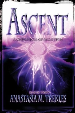 Ascent: Book Two: Chronicles of M'Gistryn - Trekles, Anastasia M.