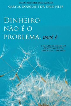 Dinheiro não é o problema, você é (Portuguese) - Douglas, Gary M.; Heer, Dain