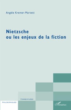 Nietzsche ou les enjeux de la fiction - Kremer-Marietti, Angèle