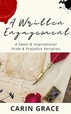 A Written Engagement: A Sweet & Inspirational Pride and Prejudice Variation (Courtship Letters, #1) (eBook, ePUB)