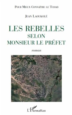 Les rebelles selon Monsieur le Préfet - Laoukole, Jean