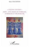 Goudou Goudou - Haïti : une année de terreurs, d'erreurs et de rumeurs